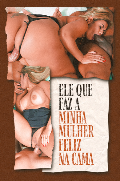 Ele que faz minha mulher feliz na cama